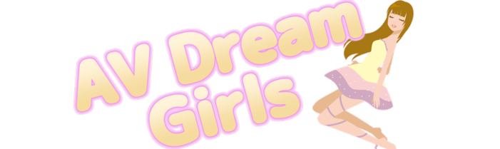 AV Dream Girls